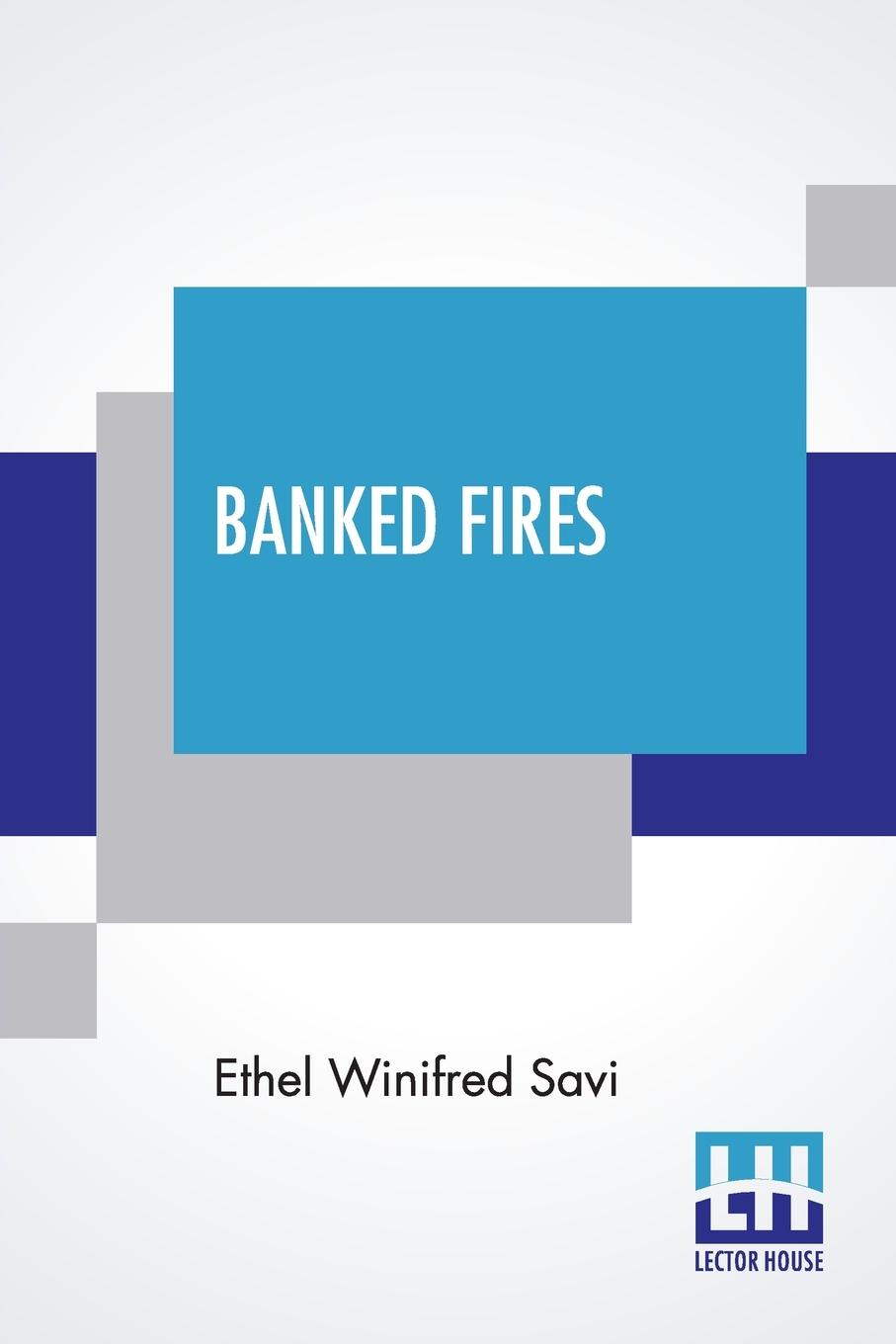 Knjiga Banked Fires Ethel Winifred Savi