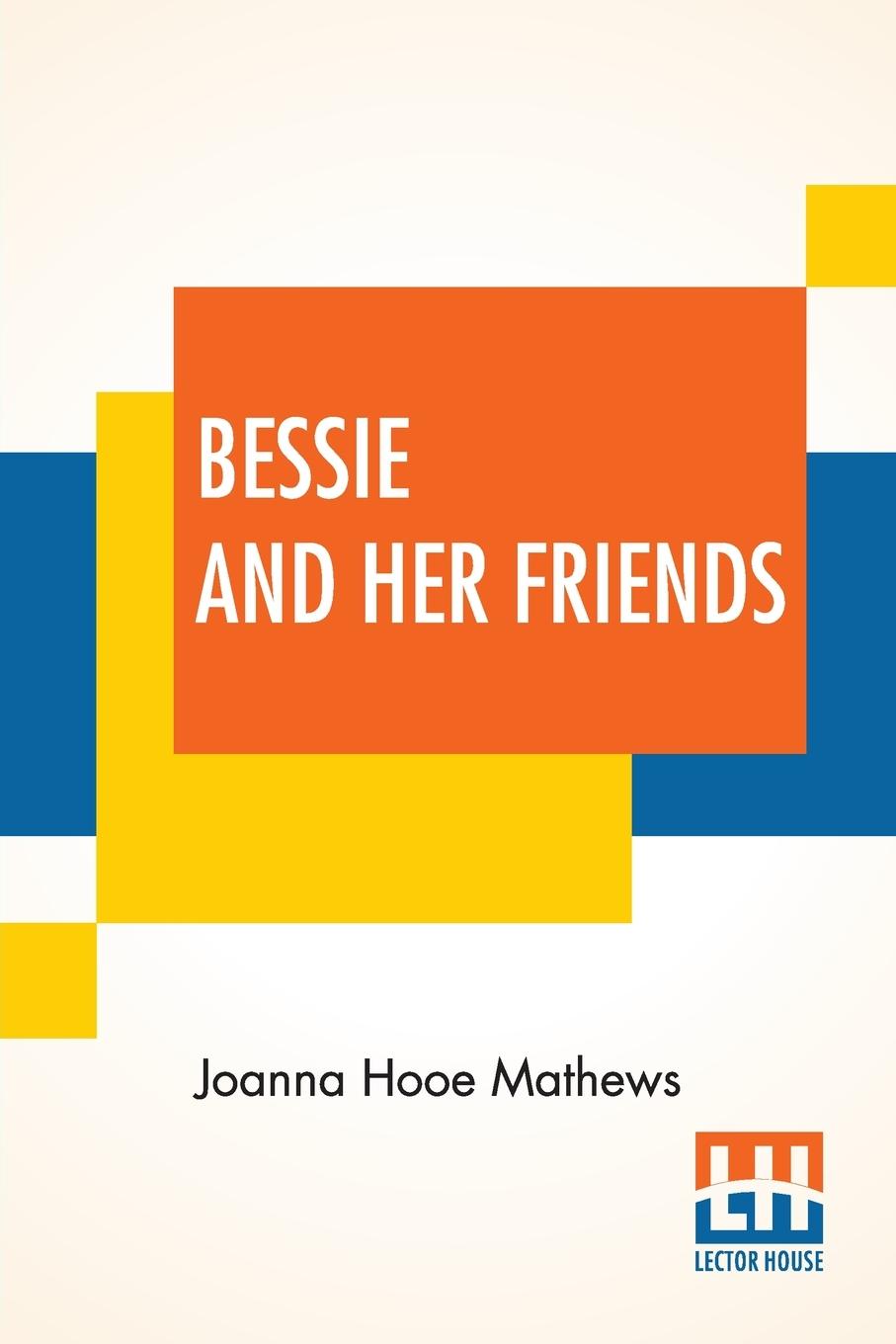 Knjiga Bessie And Her Friends Joanna Hooe Mathews