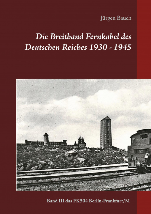 Buch Die Breitband Fernkabel des Deutschen Reiches 1930 - 1945 