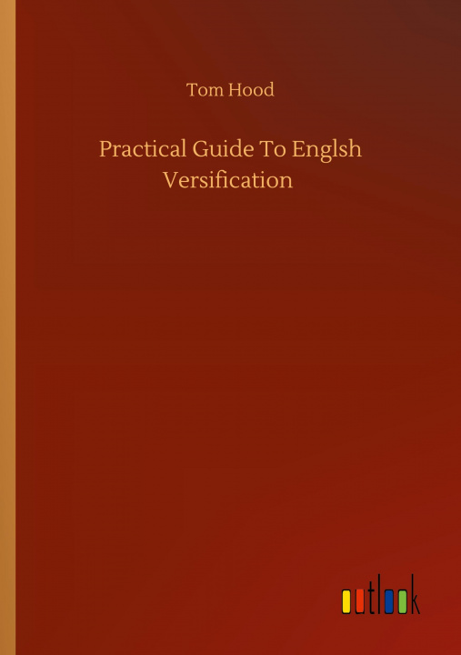 Knjiga Practical Guide To Englsh Versification Tom Hood
