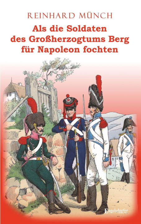 Kniha Als die Soldaten des Großherzogtums Berg für Napoleon fochten 