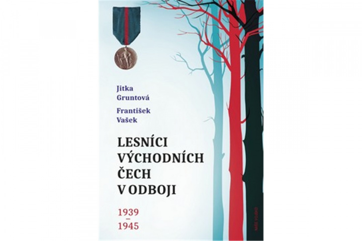 Книга Lesníci východních Čech v odboji 1939-1945 František Vašek