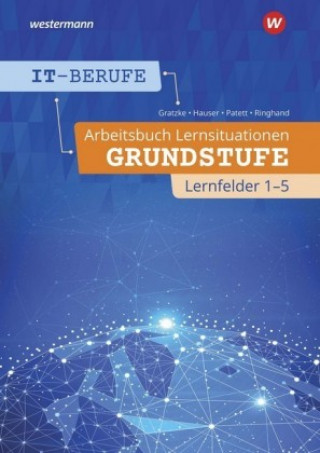 Könyv IT-Berufe. Arbeitsbuch Lernsituationen Grundstufe Lernfelder 1-5 Klaus Ringhand