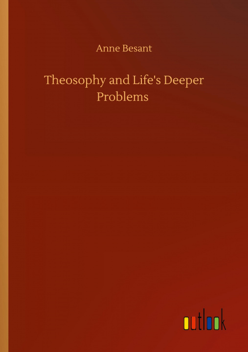 Könyv Theosophy and Life's Deeper Problems 