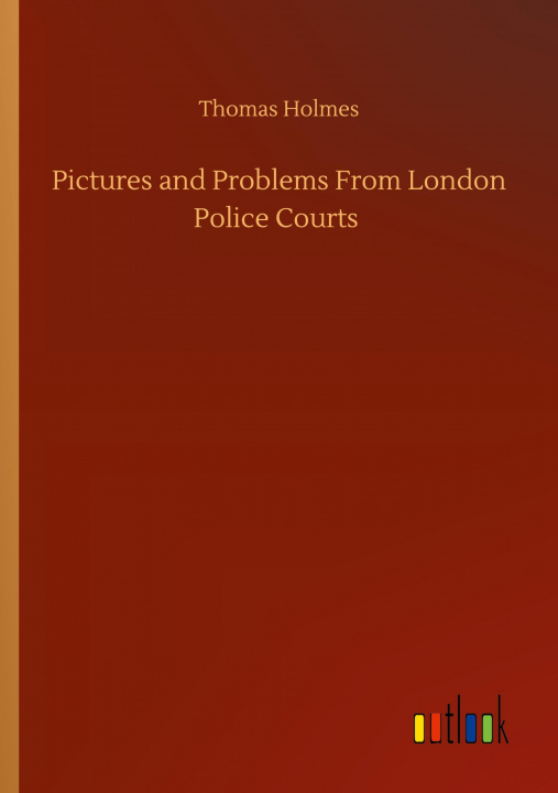 Buch Pictures and Problems From London Police Courts Thomas Holmes