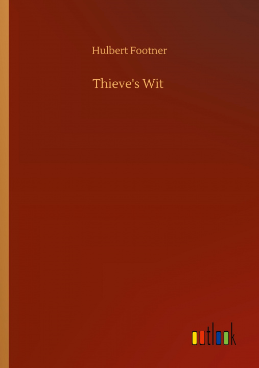 Knjiga Thieve's Wit Hulbert Footner