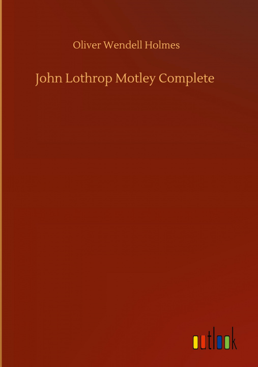 Libro John Lothrop Motley Complete Oliver Wendell Holmes