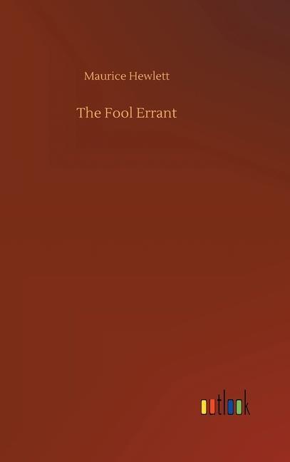 Knjiga Fool Errant Maurice Hewlett