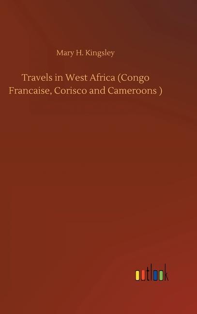 Boek Travels in West Africa (Congo Francaise, Corisco and Cameroons ) Mary H. Kingsley