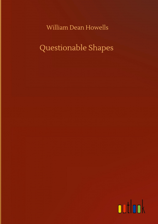 Knjiga Questionable Shapes William Dean Howells