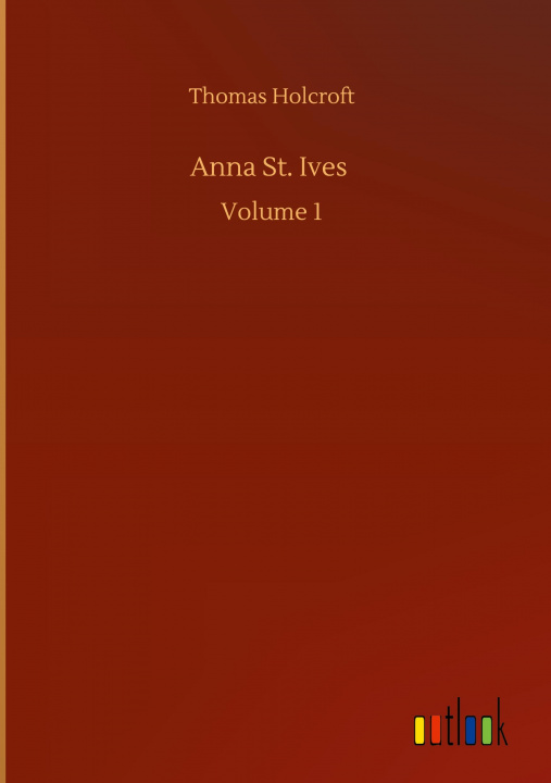 Knjiga Anna St. Ives Thomas Holcroft