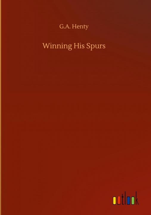 Boek Winning His Spurs G. a. Henty