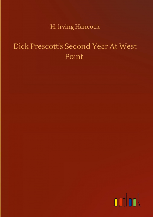 Buch Dick Prescott's Second Year At West Point H. Irving Hancock