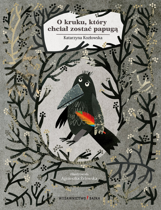 Kniha O kruku, który chciał zostać papugą Katarzyna Kozłowska