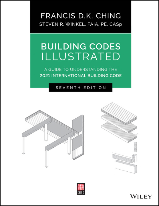 Carte Building Codes Illustrated - A Guide to Understading the 2021 International Building Code,  Seventh Edition Steven R. Winkel