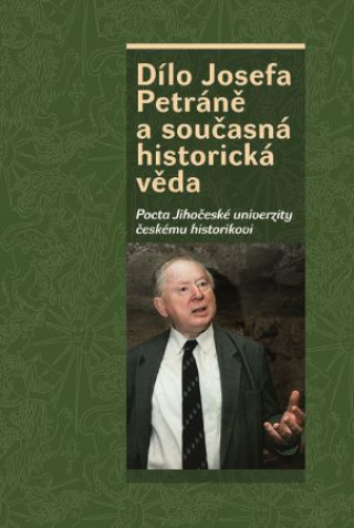 Knjiga Dílo Josefa Petráně a současná historická věda Václav Bůžek