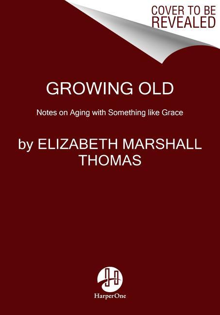 Knjiga Growing Old Elizabeth Marshall Thomas