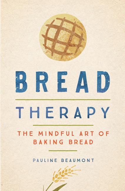 Libro Bread Therapy: The Mindful Art of Baking Bread Pauline Beaumont