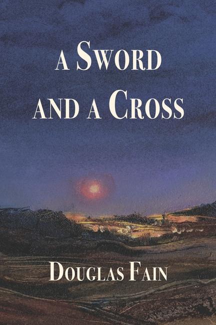 Boek A Sword and a Cross Douglas Michael Fain