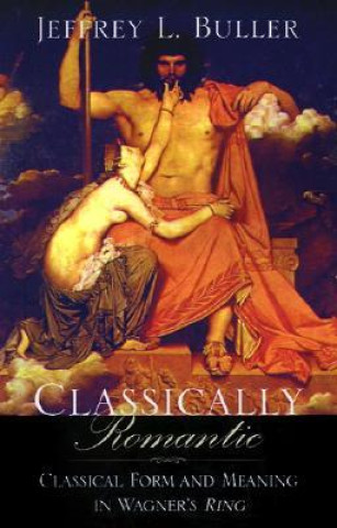 Knjiga Classically Romantic Buller Jeffrey L. Buller
