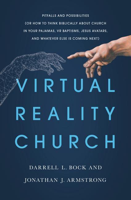 Kniha Virtual Reality Church: Pitfalls and Possibilities (or How to Think Biblically about Church in Your Pajamas, VR Baptisms, Jesus Avatars, and W Jonathan J. Armstrong