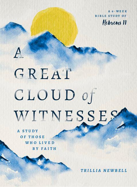 Carte A Great Cloud of Witnesses: A Study of Those Who Lived by Faith (a Study in Hebrews 11) 