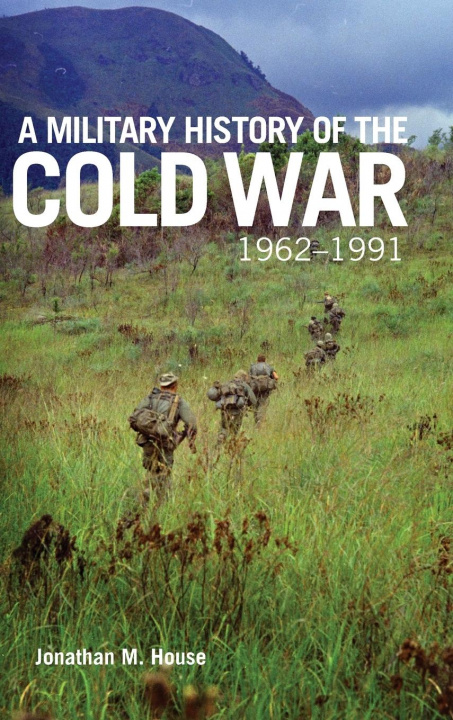Kniha Military History of the Cold War, 1962-1991 Jonathan M. House