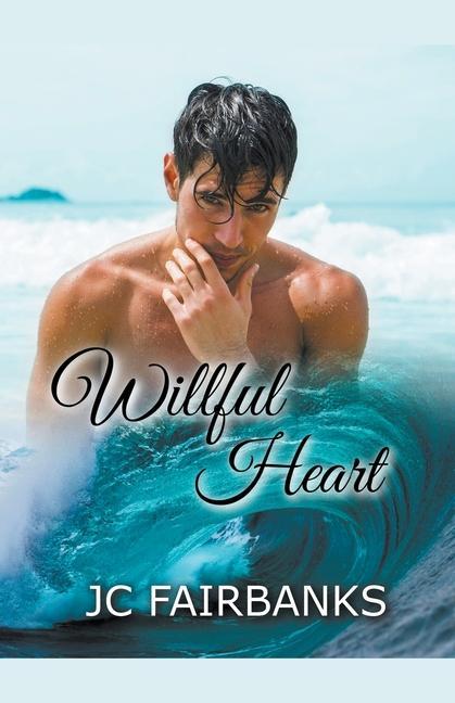 Knjiga Willful Heart J. C. Fairbanks