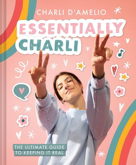 Könyv Essentially Charli: The Ultimate Guide to Keeping It Real 