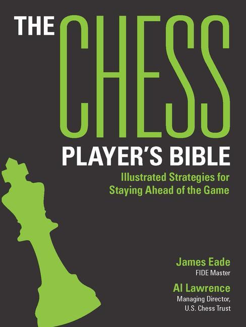 Book The Chess Player's Bible: Illustrated Strategies for Staying Ahead of the Game Al Lawrence