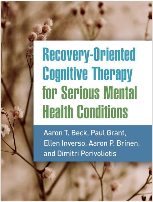 Kniha Recovery-Oriented Cognitive Therapy for Serious Mental Health Conditions Paul Grant
