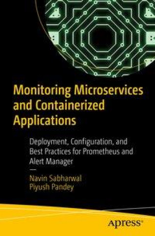Knjiga Monitoring Microservices and Containerized Applications Piyush Pandey