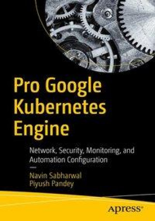 Knjiga Pro Google Kubernetes Engine Piyush Pandey