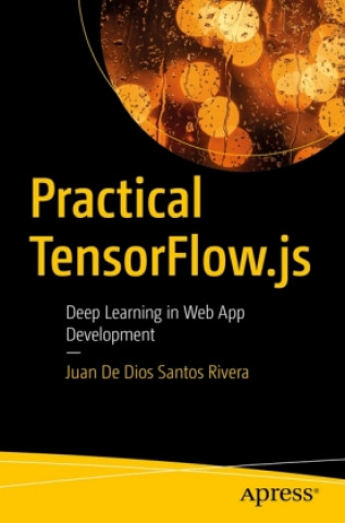 Knjiga Practical TensorFlow.js Juan de Dios Santos Rivera