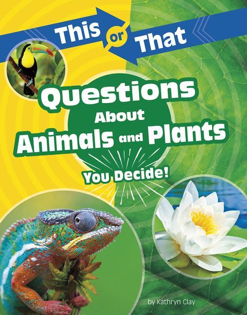 Libro This or That Questions about Animals and Plants: You Decide! 