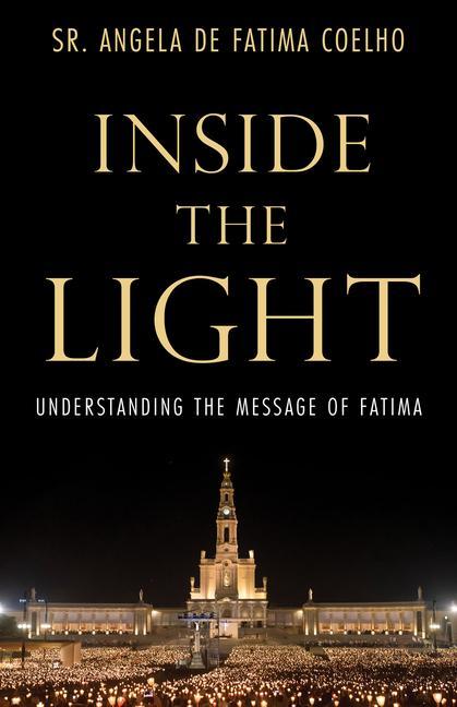 Knjiga Inside the Light: Understanding the Message of Fatima 