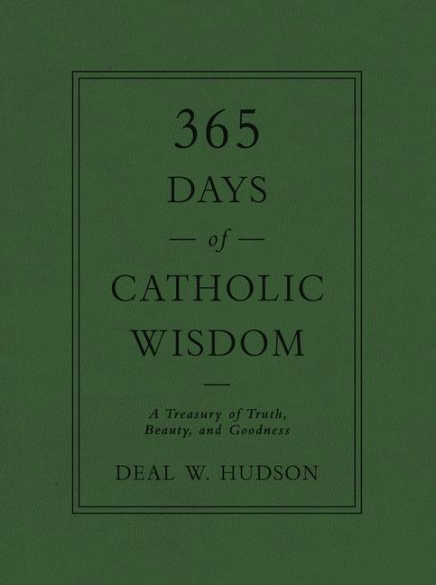 Knjiga 365 Days of Catholic Wisdom: A Treasury of Truth, Beauty, and Goodness 