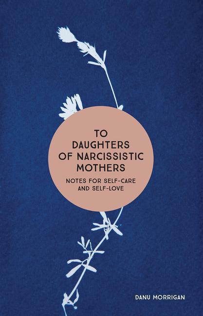 Kniha To Daughters of Narcissistic Mothers: Notes for Self-Care and Self-Love 