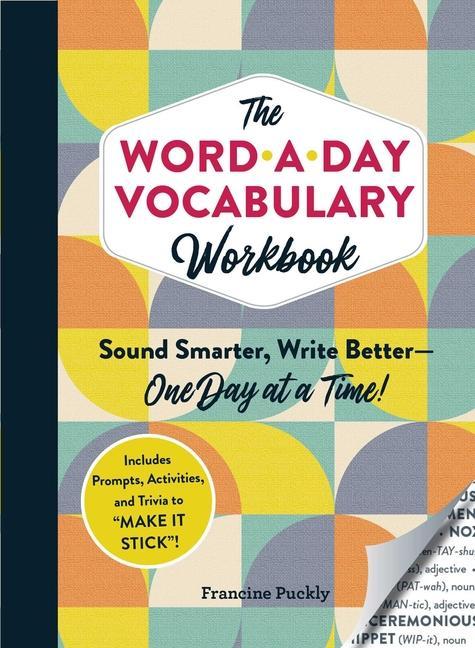 Carte The Word-A-Day Vocabulary Workbook: Sound Smarter, Write Better--One Day at a Time! 