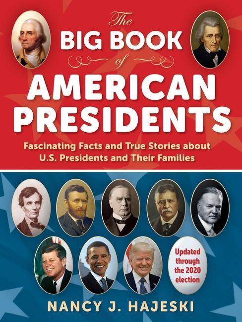 Könyv The Big Book of American Presidents: Fascinating Facts and True Stories about U.S. Presidents and Their Families 