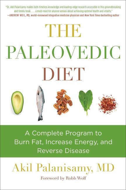 Книга The Paleovedic Diet: A Complete Program to Burn Fat, Increase Energy, and Reverse Disease Robb Wolf