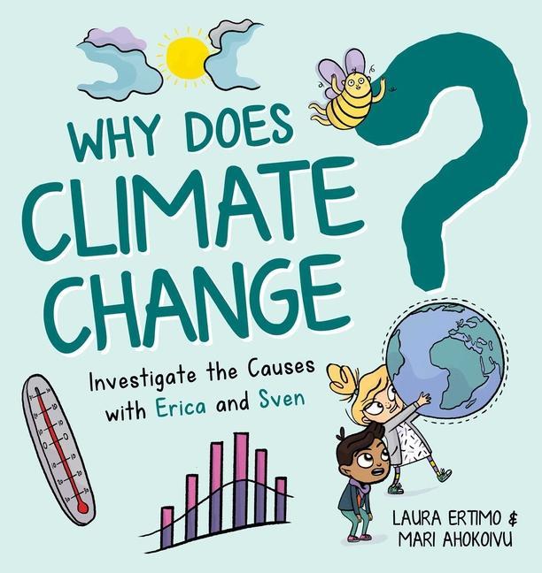 Boek Why Does Climate Change?: Investigate the Causes with Erica and Sven Mari Ahokoivu