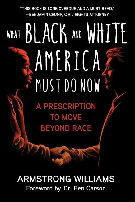 Kniha What Black and White America Must Do Now: A Prescription to Move Beyond Race Ben Carson