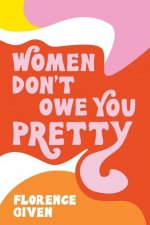 Könyv Women Don't Owe You Pretty 
