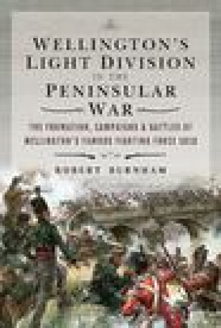 Book Wellington's Light Division in the Peninsular War BURNHAM ROBERT