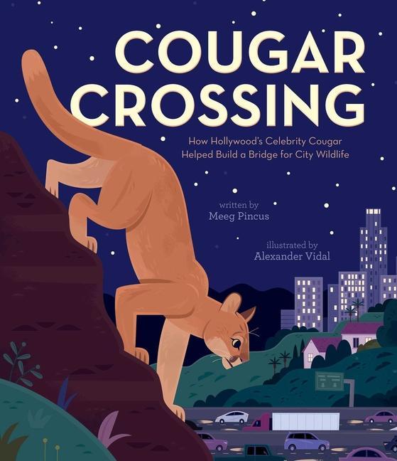 Kniha Cougar Crossing: How Hollywood's Celebrity Cougar Helped Build a Bridge for City Wildlife Alexander Vidal