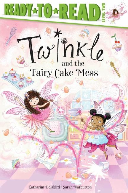 Kniha Twinkle and the Fairy Cake Mess: Ready-To-Read Level 2 Sarah Warburton