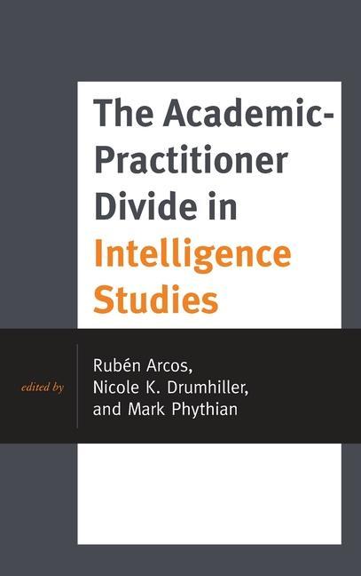 Book Academic-Practitioner Divide in Intelligence Studies Nicole K. Drumhiller