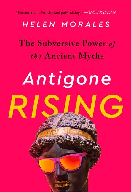 Kniha Antigone Rising: The Subversive Power of the Ancient Myths 