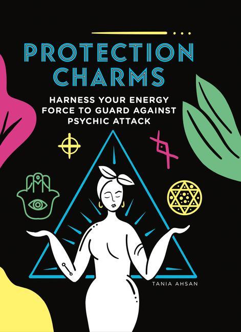 Kniha Protection Charms: Harness You Energy Force to Guard Against Psychic Attack 